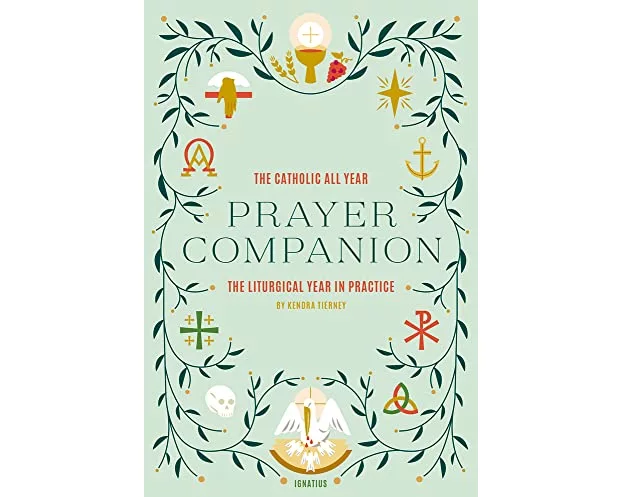 Catholic All Year Prayer Companion: The Liturgical Year in Practice