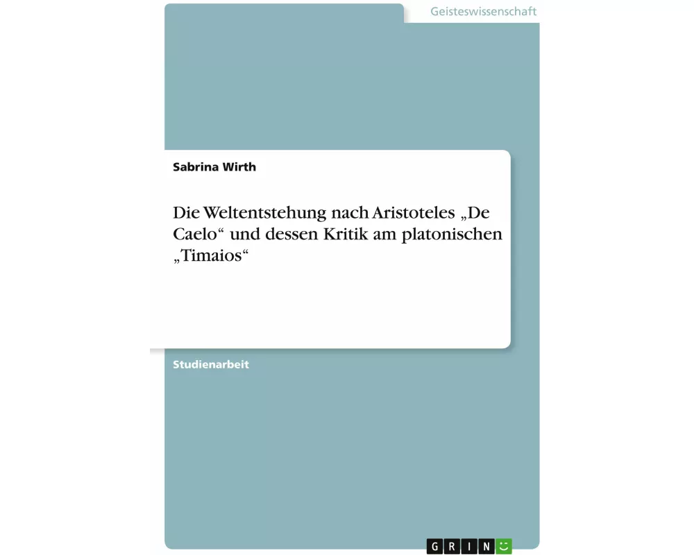 Die Weltentstehung nach Aristoteles "De Caelo" und dessen Kritik am platonischen "Timaios"