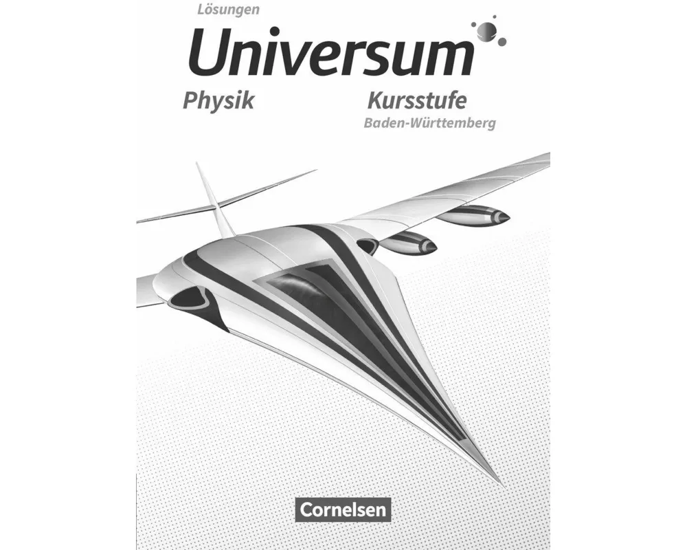 Universum Physik Sekundarstufe II, Baden-Württemberg, Kursstufe, Lösungen zum Schülerbuch