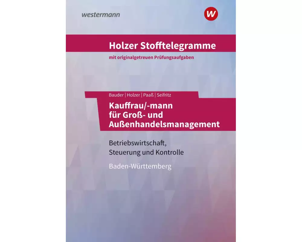 Holzer Stofftelegramme Groß- und Außenhandelsmanagement. Aufgabenband. Baden-Württemberg