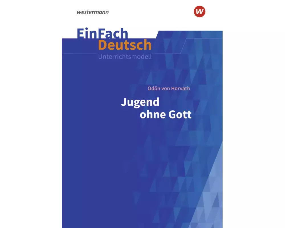 Jugend ohne Gott. EinFach Deutsch Unterrichtsmodelle