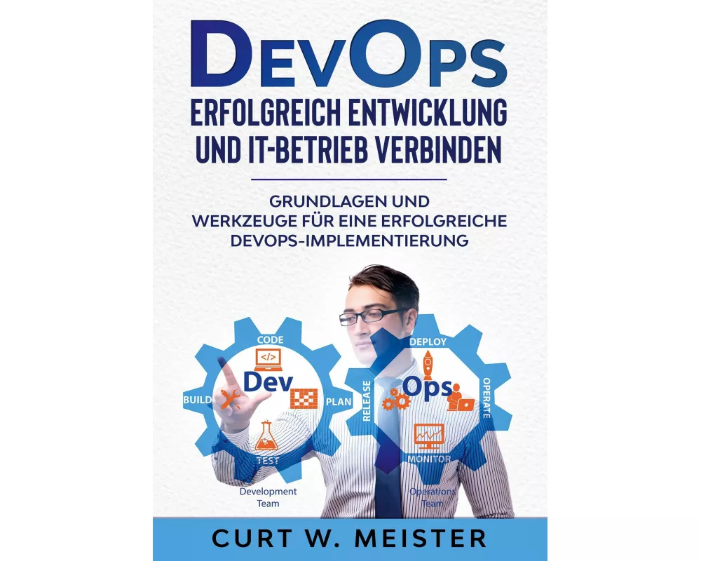 DevOps - Erfolgreich Entwicklung und IT-Betrieb verbinden