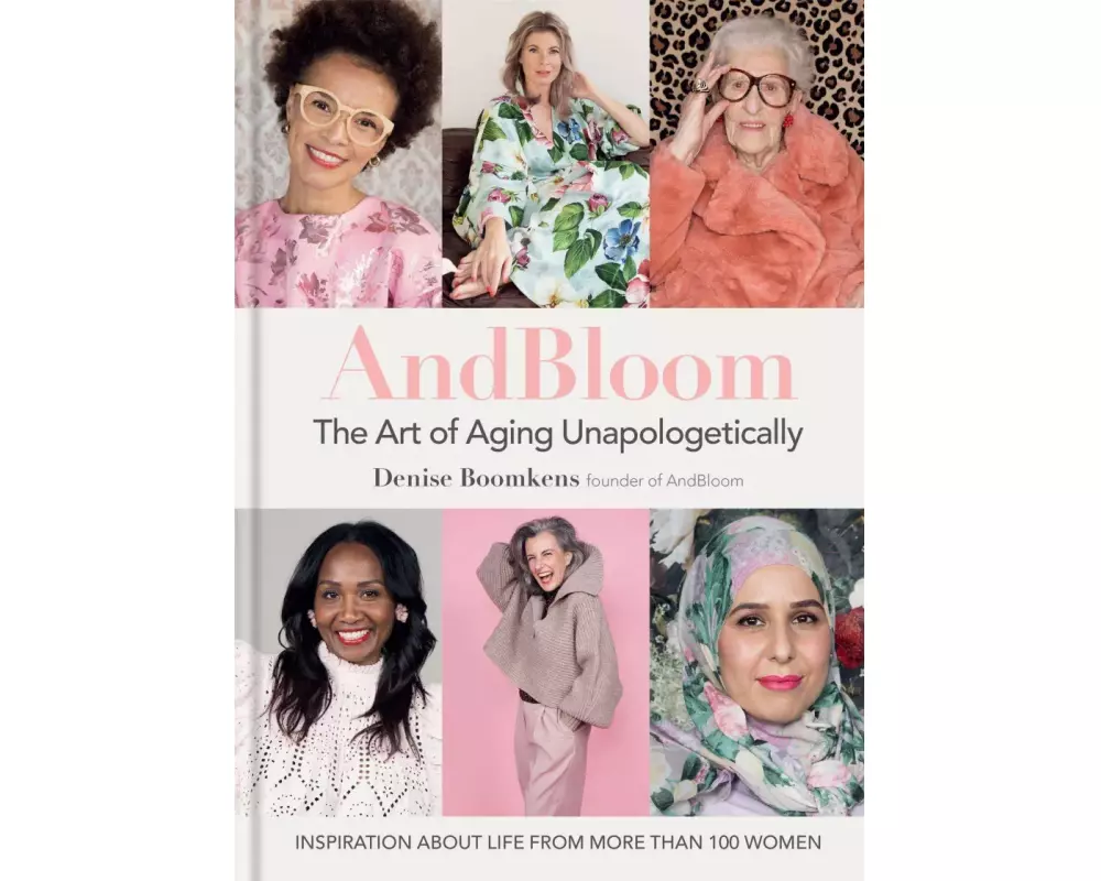 And Bloom The Art of Aging Unapologetically