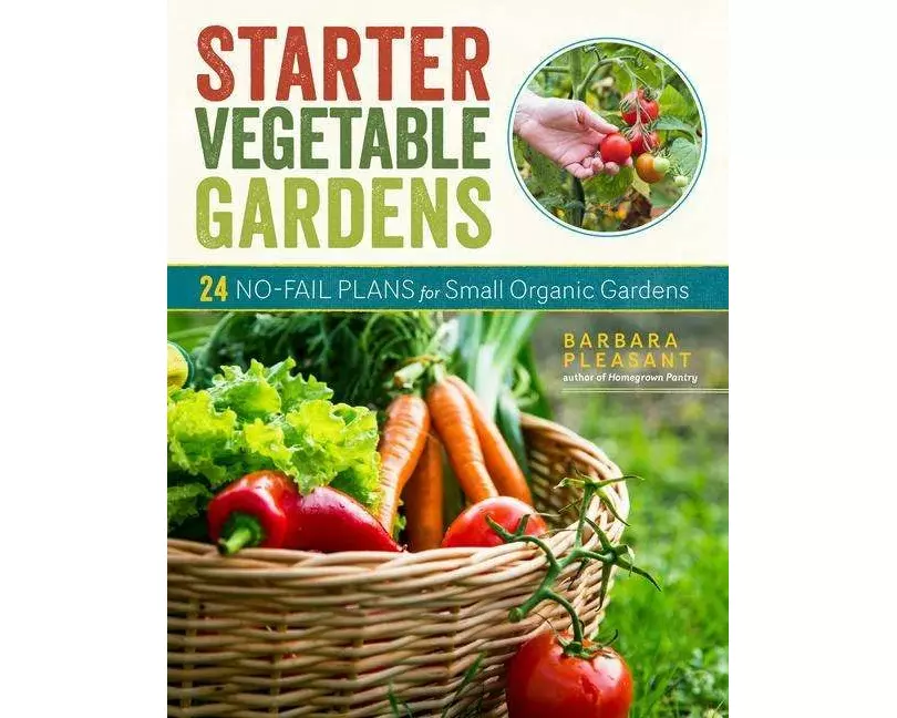 Starter Vegetable Gardens, 2nd Edition