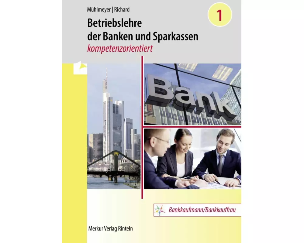 Betriebslehre der Banken und Sparkassen - kompetenzorientiert - Band 1
