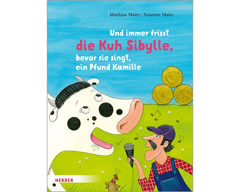 Und immer frisst die Kuh Sibylle, bevor sie singt, ein Pfund Kamille