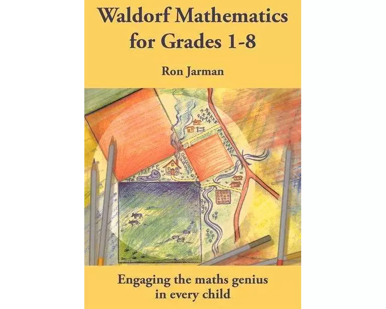 Teaching Waldorf Mathematics in Grades 1-8