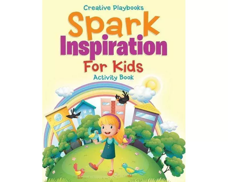 Spark Inspiration for Kids Activity Book