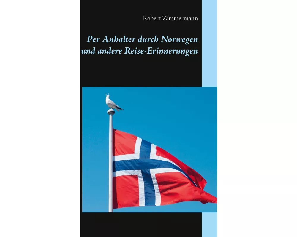 Per Anhalter durch Norwegen und andere Reise-Erinnerungen