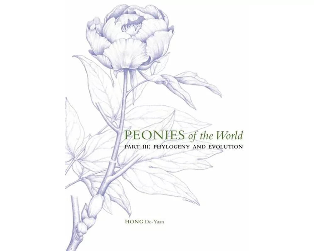 Peonies of the World: Part III Phylogeny and Evolution