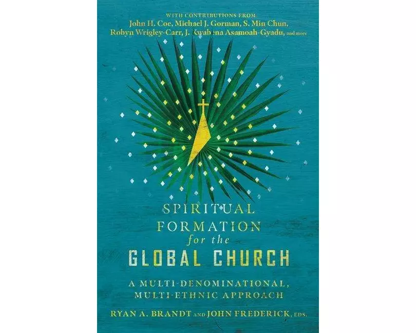 Spiritual Formation for the Global Church – A Multi–Denominational, Multi–Ethnic Approach