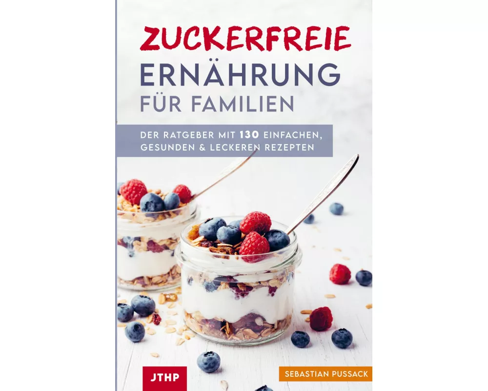 Zuckerfreie Ernährung für Familien