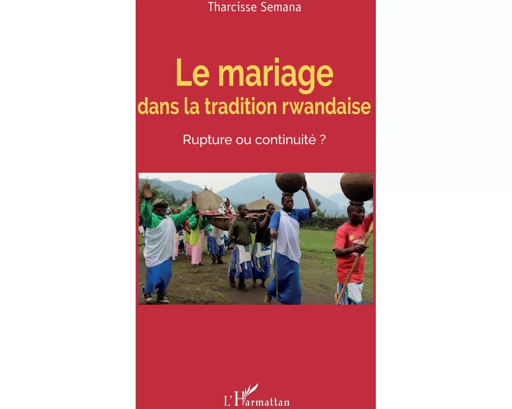Le mariage dans la tradition rwandaise. Rupture ou continuité ?