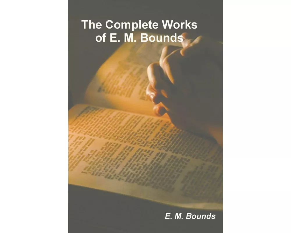The Complete Works of E. M. Bounds