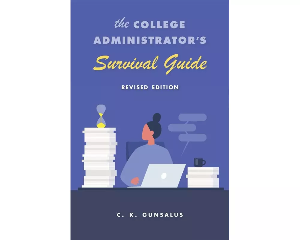 The College Administrator’s Survival Guide