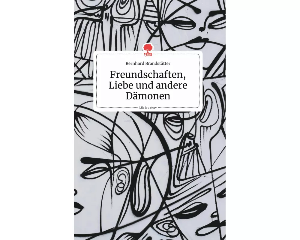 Freundschaften, Liebe und andere Dämonen. Life is a Story - story.one