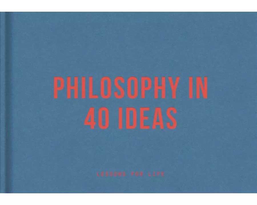 Philosophy in 40 ideas