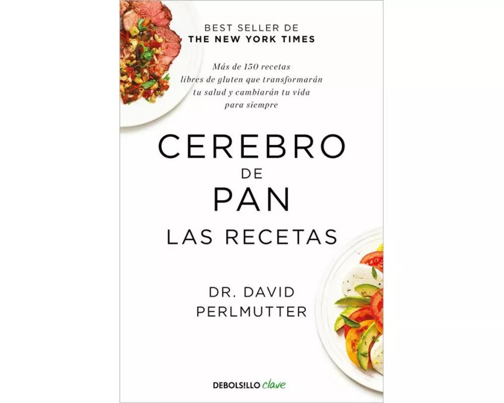 Cerebro de Pan. Las Recetas / The Grain Brain Cookbook