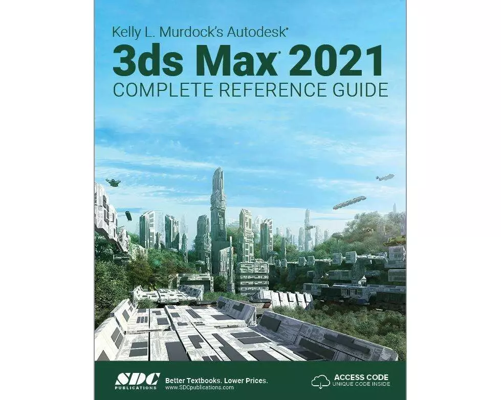 Kelly L. Murdock's Autodesk 3ds Max 2021 Complete Reference Guide