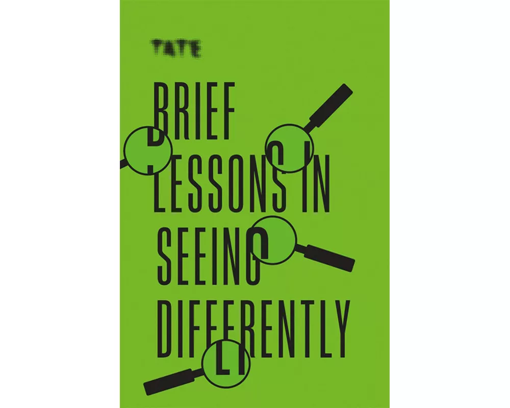 Tate: Brief Lessons in Seeing Differently