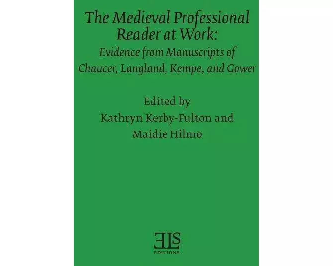 The Medieval Professional Reader at Work: Evidence from Manuscripts of Chaucer Langland, Kempe, and Gower