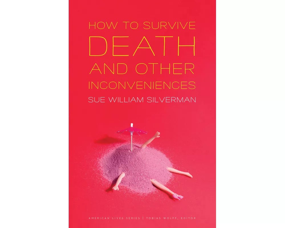 How to Survive Death and Other Inconveniences