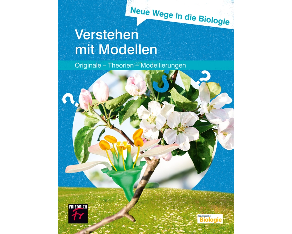 Neue Wege in die Biologie: Verstehen mit Modellen