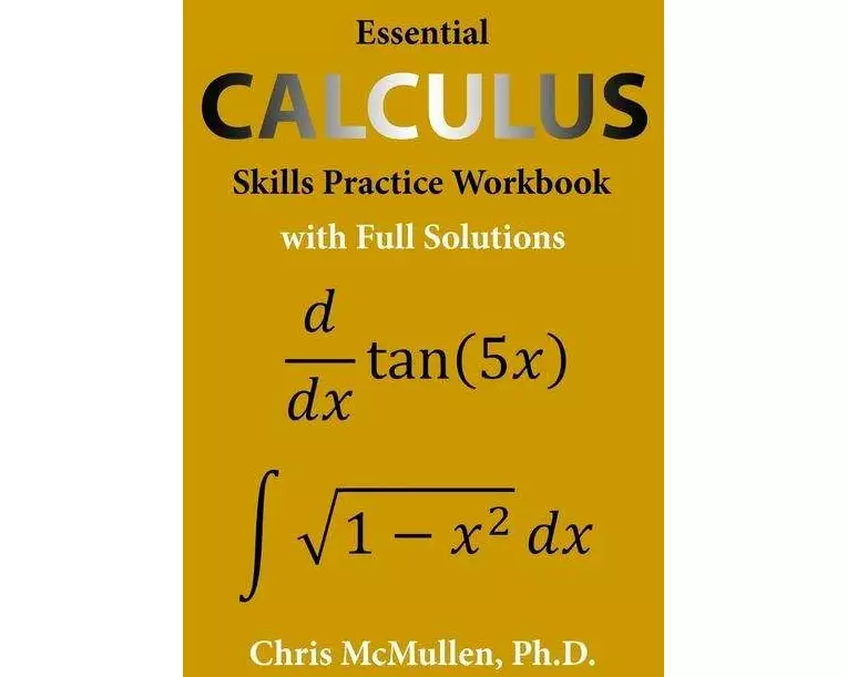 Essential Calculus Skills Practice Workbook with Full Solutions