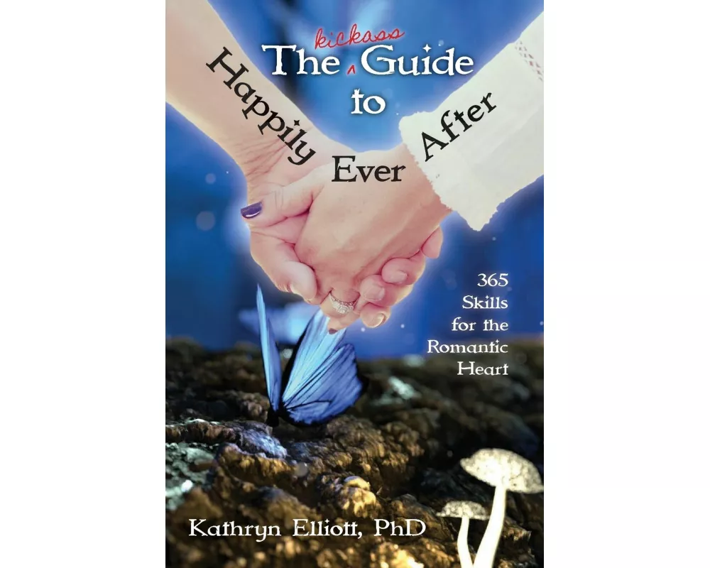 The Kickass Guide to Happily Ever After