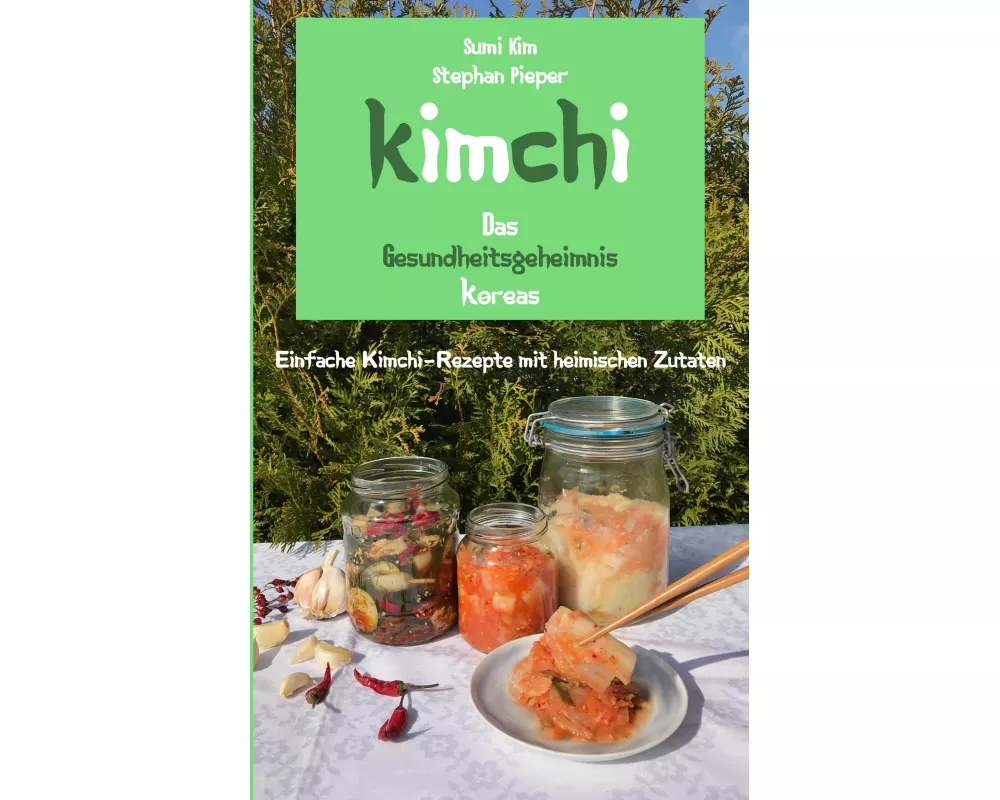 Kimchi - Das Gesundheitsgeheimnis Koreas