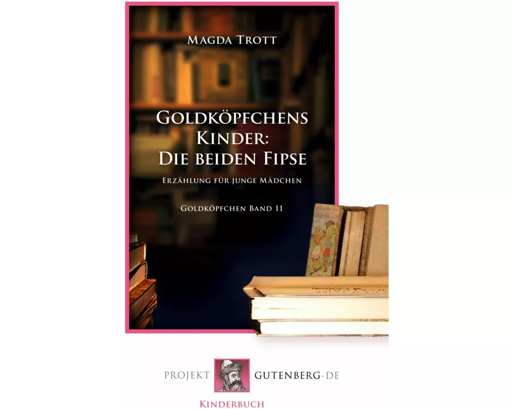Goldköpfchens Kinder: Die beiden Fipse