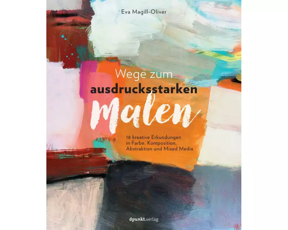 Wege zum ausdrucksstarken Malen
