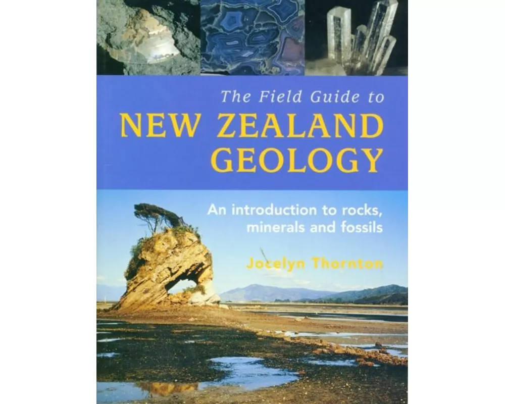 The Field Guide To New Zealand Geology,
