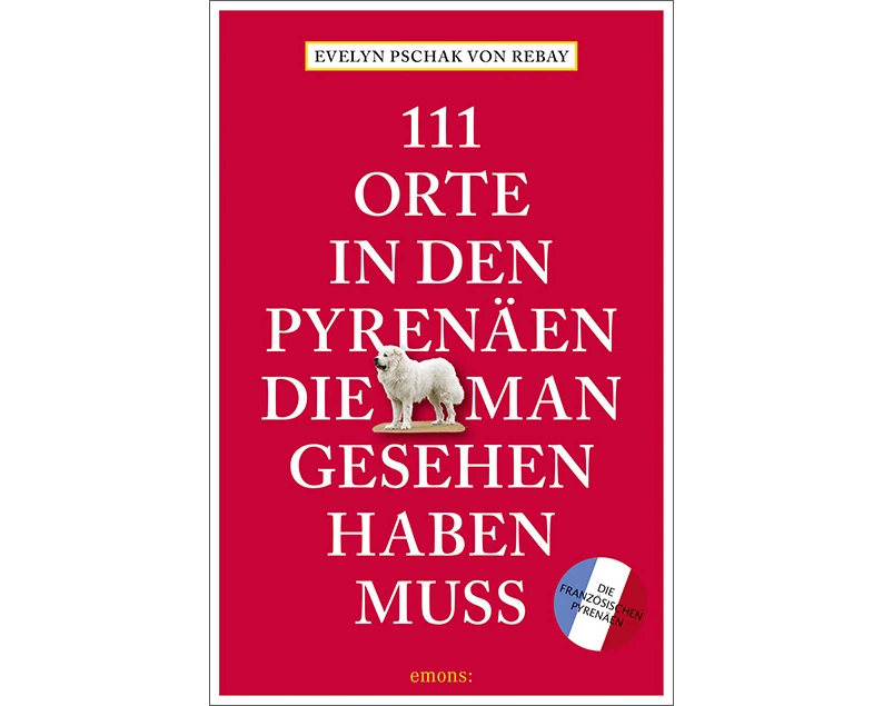 111 Orte in den Pyrenäen, die man gesehen haben muss