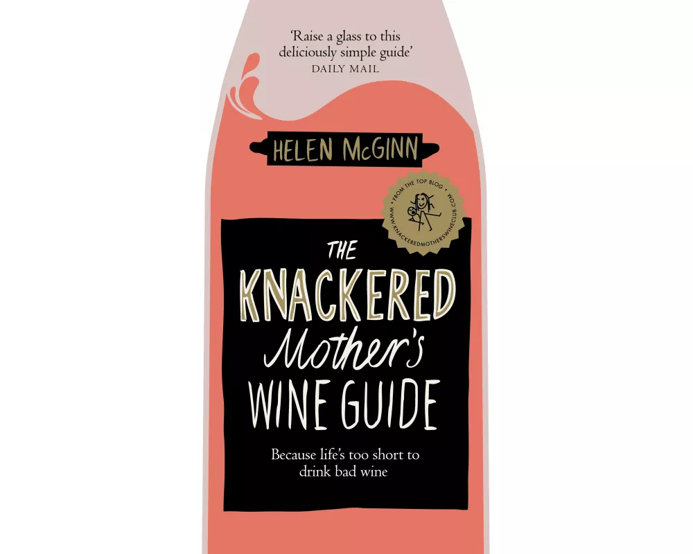The Knackered Mother's Wine Guide