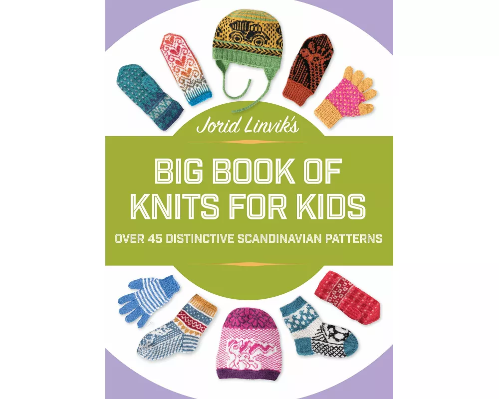 Jorid Linvik's Big Book of Knits for Kids