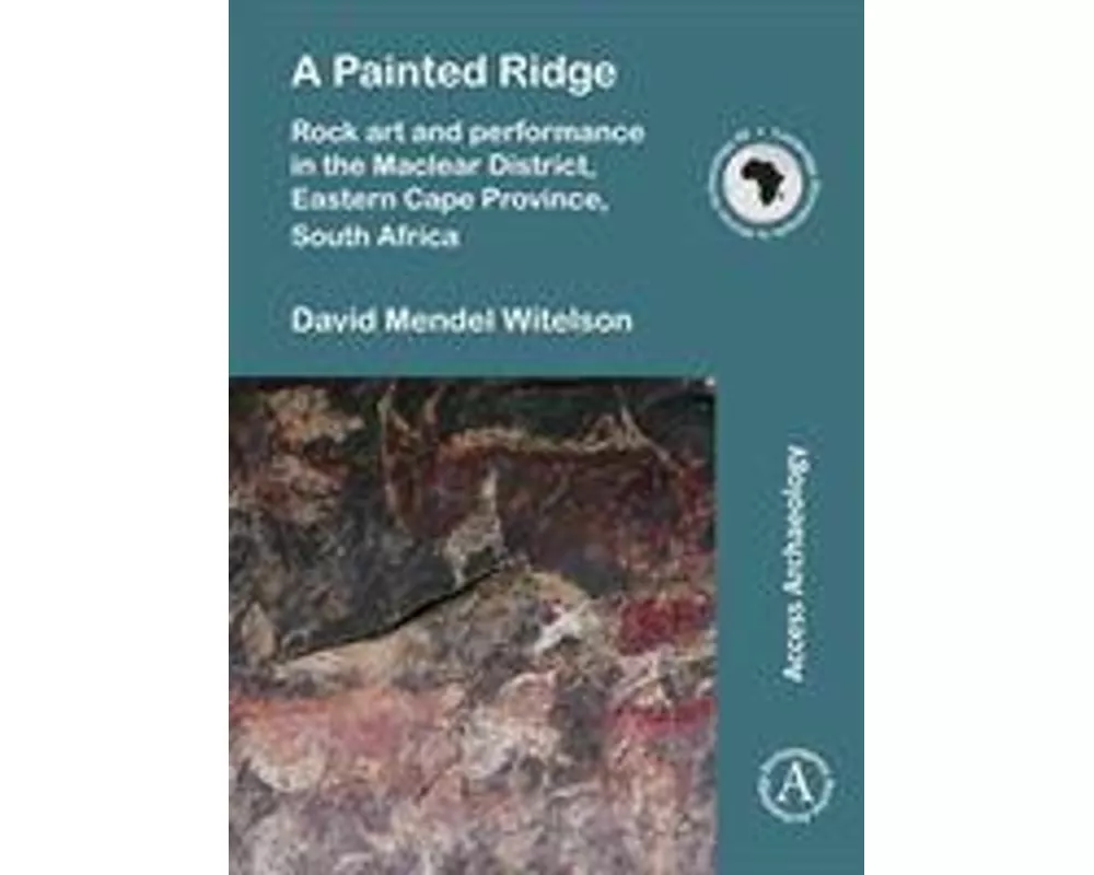 A Painted Ridge: Rock art and performance in the Maclear District, Eastern Cape Province, South Africa