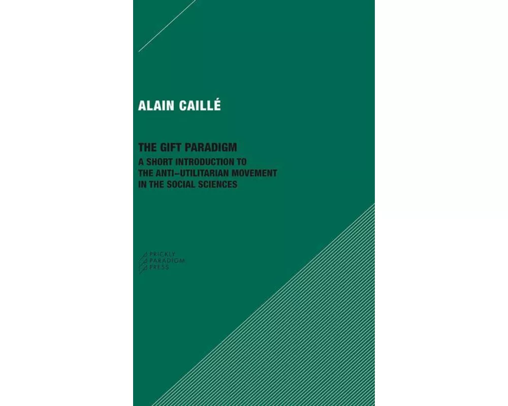 The Gift Paradigm – A Short Introduction to the Anti–Utilitarian Movement in the Social Sciences