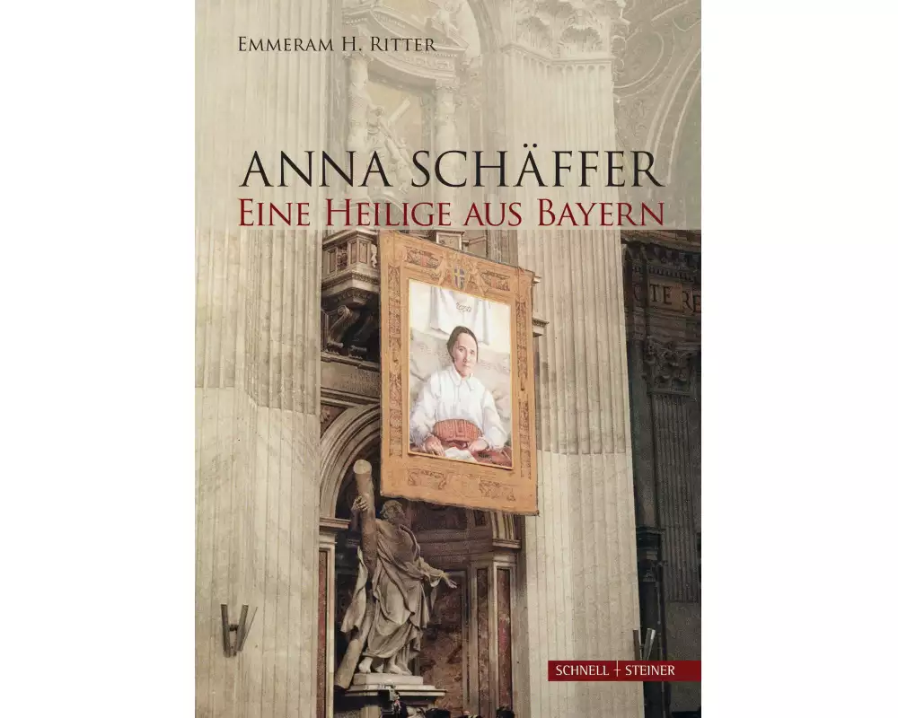 Anna Schäffer. Eine Heilige aus Bayern