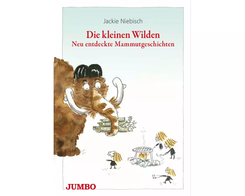 Die kleinen Wilden. Neu entdeckte Mammutgeschichten