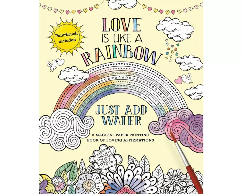 Love Is Like a Rainbow: Just Add Water [With Paint Brush]