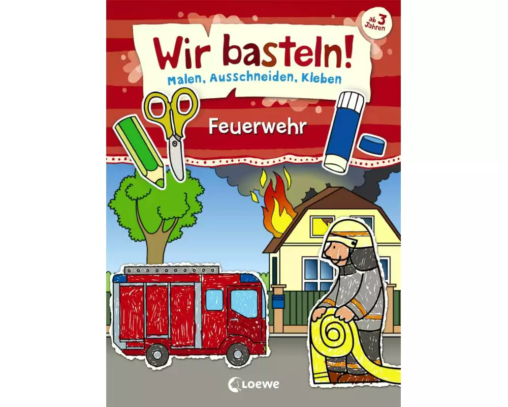 Wir basteln! - Malen, Ausschneiden, Kleben - Feuerwehr