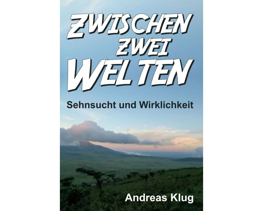 Zwischen zwei Welten - Sehnsucht und Wirklichkeit