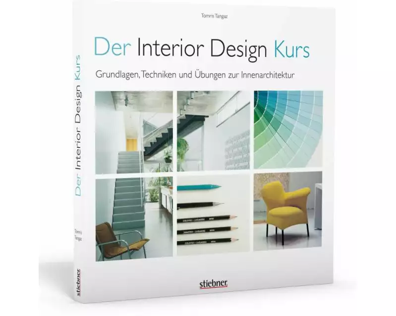 Der Interior Design Kurs Grundlagen, Techniken und Übungen zur Innenarchitektur