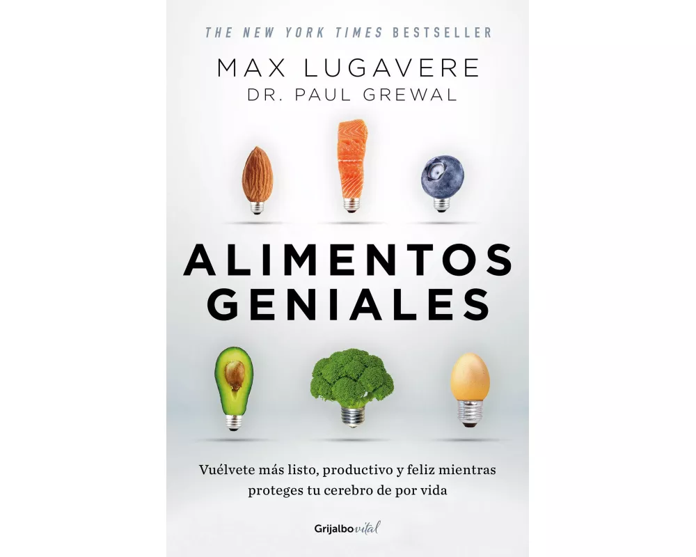 Alimentos geniales: Vuélvete más listo, productivo y feliz mientras proteges tu cerebro de por vida / Genius Foods : Become Smarter, Happier, and More