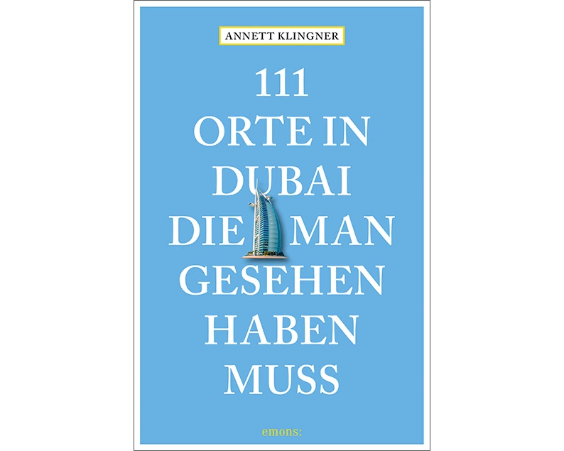 111 Orte in Dubai, die man gesehen haben muss