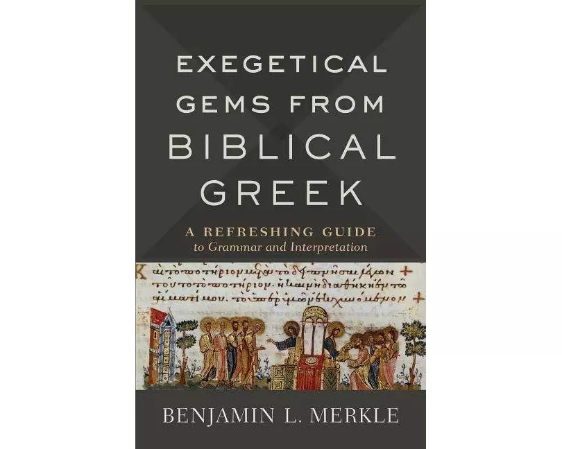 Exegetical Gems from Biblical Greek