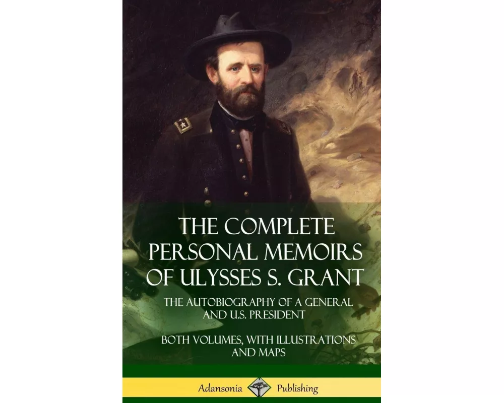 The Complete Personal Memoirs of Ulysses S. Grant