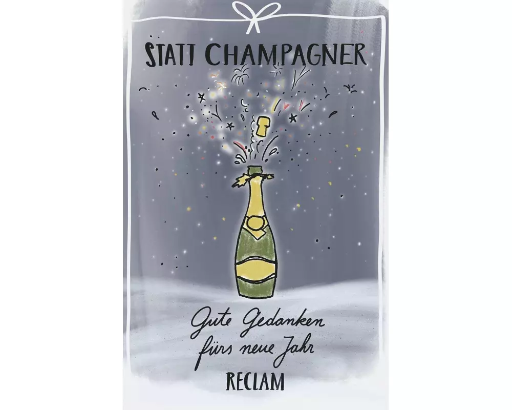 Statt Champagner. Gute Gedanken fürs neue Jahr