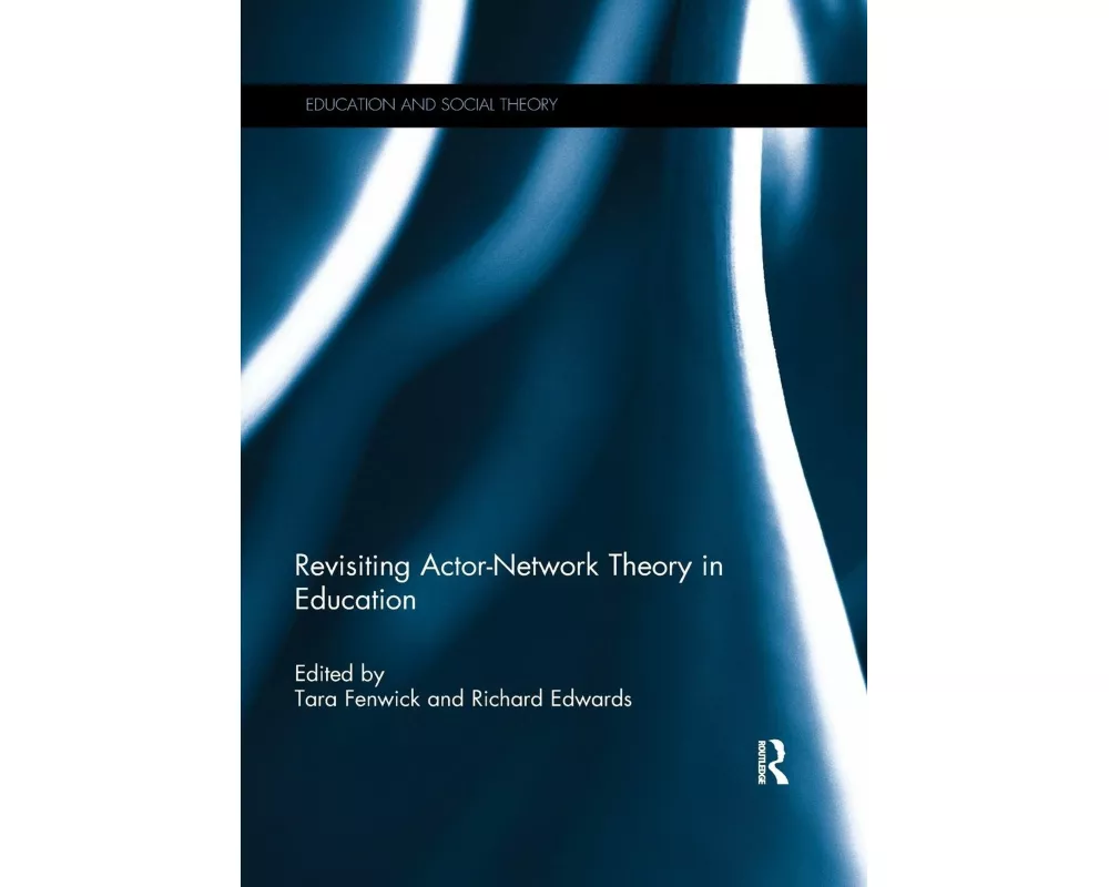 Revisiting Actor-Network Theory in Education